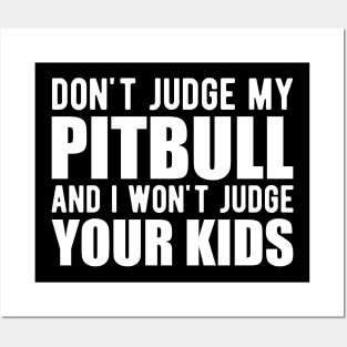 Pitbull - Don't judge my pitbull and I won't judge your kids w Posters and Art